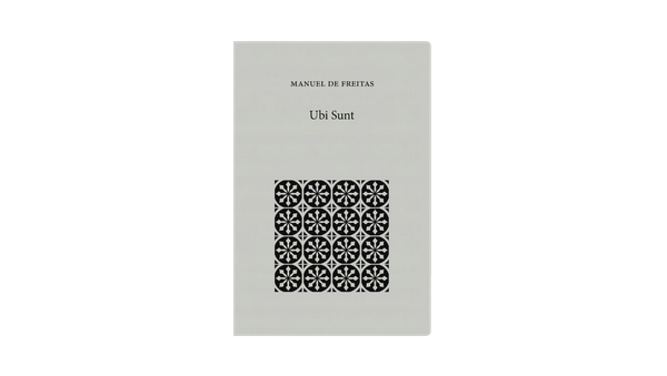 Ubi Sunt, Manuel de Freitas